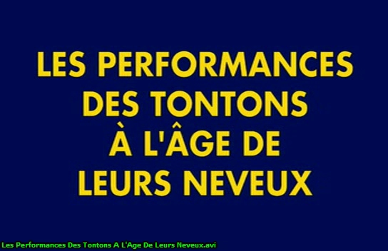 Les Performances Des Tontons A L Age De Leurs Neveux